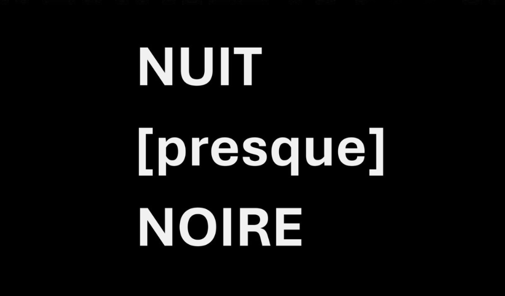 NUIT [presque] NOIRE
